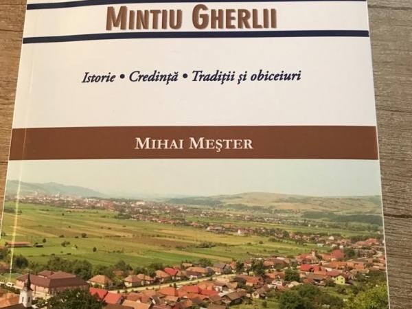 “Monografia localității Mintiu Gherlii” : 5000 de ani de istorie, credință și tradiție, capturate în monografia profesorului Mihai Meșter