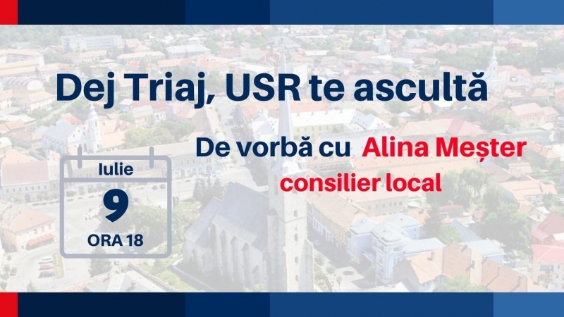 Noi, Alina Meșter, consilier local, și membrii USR Dej, îți dăm întâlnire duminică, 9 iulie, ora 18.00 în Dej Triaj